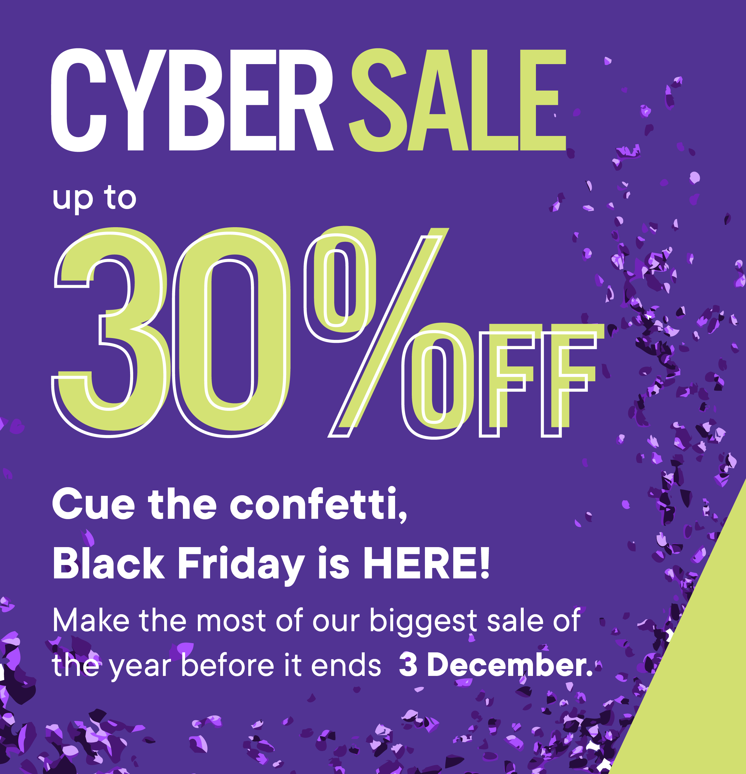 Cyber Sale up to 30% off